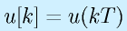 u[k]=u(kT)