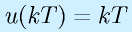 u(kT)=kT