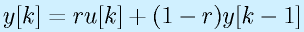y[k]=ru[k]+(1-r)y[k-1]