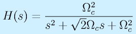 H(s)=\frac{\Omega_c^2}{s^2+\sqrt{2}\Omega_cs+\Omega_c^2}
