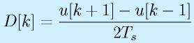 D[k]=\frac{u[k+1]-u[k-1]}{2T_s}