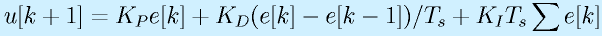 u[k+1]=K_Pe[k]+K_D(e[k]-e[k-1])/T_s+K_IT_s\sum e[k]