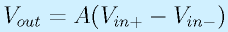 V_{out}=A(V_{in+}-V_{in-})