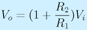 V_o=(1+\frac{R_2}{R_1})V_i