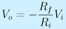 V_o=-\frac{R_f}{R_i}V_i