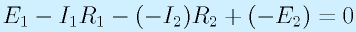 E_1-I_1R_1-(-I_2)R_2+(-E_2)=0