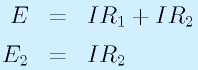 E&=&IR_1+IR_2\nonumber\\E_2&=&IR_2