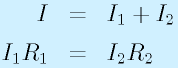 I&=&I_1+I_2\nonumber\\I_1R_1&=&I_2R_2