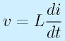 v=L\frac{di}{dt}